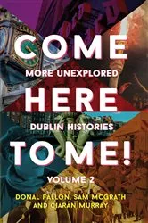 Book cover of Come Here to Me! Volume 2 by Donal Fallon