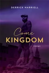 Book cover of Come Kingdom by Derrick Harriell