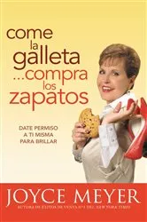 Book cover of Come la Galleta... Compra los Zapatos by Joyce Meyer