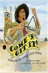 Book cover of Come 'n Git It! Cookie and His Cowboy Chuck Wagon by Jennifer Coleman