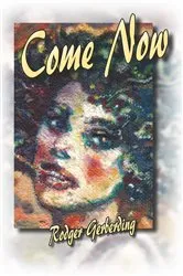Book cover of Come Now by Rodger Gerberding