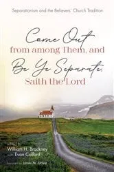 Book cover of Come Out from among Them, and Be Ye Separate, Saith the Lord by William H. Brackney