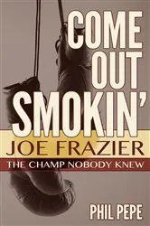 Book cover of Come Out Smokin' by Phil Pepe