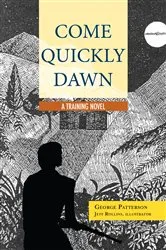 Book cover of Come Quickly Dawn by George Patterson