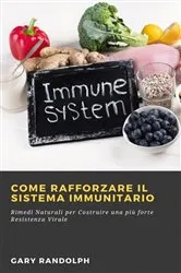 Book cover of Come Rafforzare il Sistema Immunitario by Gary Randolph
