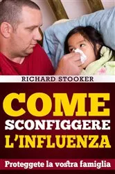Book cover of Come Sconfiggere L'influenza by Richard Stooker