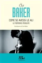 Book cover of Come se avessi le ali. Le memorie perdute by Chet Baker