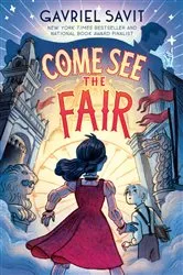 Book cover of Come See the Fair by Gavriel Savit