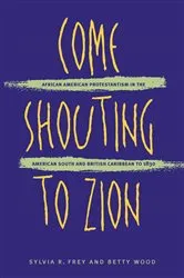 Book cover of Come Shouting to Zion by Sylvia R. Frey