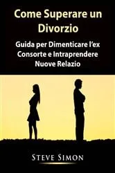 Book cover of Come Superare un Divorzio by Steve Simon