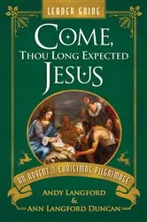 Book cover of Come, Thou Long Expected Jesus Leader Guide by Andy Langford