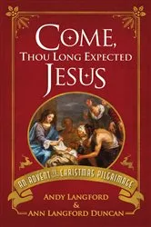 Book cover of Come Thou Long-Expected Jesus by Paul Wesley Chilcote