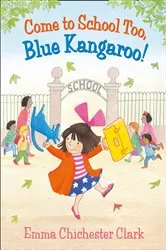 Book cover of Come to School too, Blue Kangaroo! (Read Aloud) (Blue Kangaroo) by Emma Chichester Clark