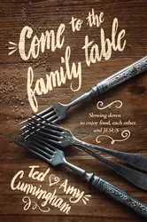 Book cover of Come to the Family Table by Ted Cunningham
