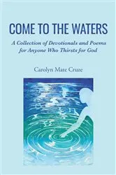 Book cover of Come to the Waters by Carolyn Mate Cruze