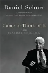 Book cover of Come to Think of It by Daniel Schorr