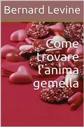 Book cover of Come trovare l'anima gemella by Bernard Levine