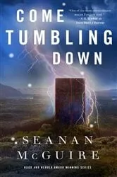 Book cover of Come Tumbling Down by Seanan McGuire