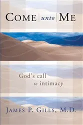 Book cover of Come Unto Me by James P. Gills