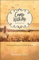 Book cover of Come With Me Devotional by Suzanne Eller