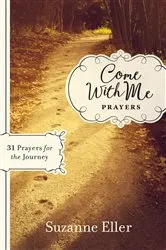 Book cover of Come With Me Prayers by Suzanne Eller