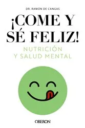 Book cover of Come y sé feliz. Nutrición y salud mental by Unknown