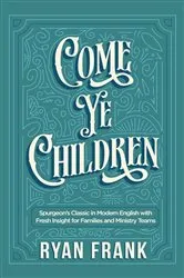 Book cover of Come Ye Children by Ryan Frank