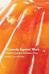Book cover of Comedy Against Work by Madeline Lane-McKinley