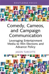 Book cover of Comedy, Cameos, and Campaign Communication by Jason Turcotte