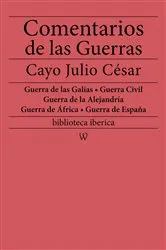 Book cover of Comentarios de las Guerras (Guerra de las Galias - Guerra Civil - Guerra de la Alejandría - Guerra de África - Guerra de España) by Cayo Julio César
