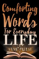 Book cover of Comforting Words For Everyday Life by Anne Pillai
