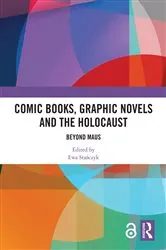 Book cover of Comic Books, Graphic Novels and the Holocaust by Ewa Stańczyk