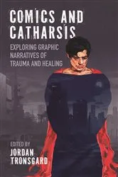 Book cover of Comics and Catharsis by Jordan Tronsgard