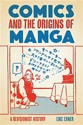 Book cover of Comics and the Origins of Manga by Eike Exner