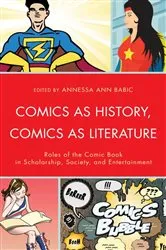Book cover of Comics as History, Comics as Literature by Annessa Ann Babic