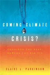 Book cover of Coming Climate Crisis? by Claire L. Parkinson