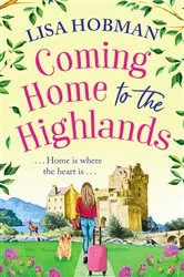 Book cover of Coming Home to the Highlands by Lisa Hobman