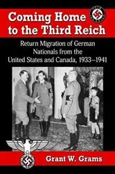 Book cover of Coming Home to the Third Reich by Grant W. Grams