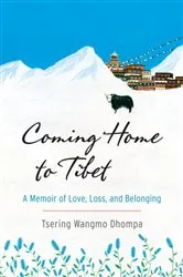 Book cover of Coming Home to Tibet by Tsering Wangmo Dhompa