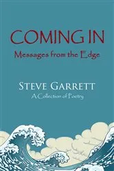 Book cover of Coming In: Messages from the Edge by Steve Garrett