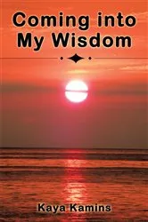 Book cover of Coming into My Wisdom by Kaya Kamins