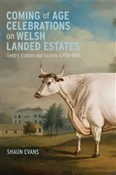 Book cover of Coming of Age Celebrations on Welsh Landed Estates by Shaun Evans