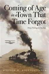Book cover of Coming of Age in a Town That Time Forgot by Kolenbrander, Harold , M