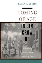 Book cover of Coming of Age in Jim Crow DC by Paula C. Austin