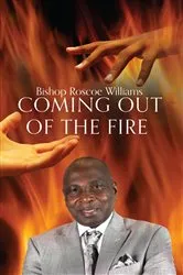 Book cover of Coming Out Of The Fire by Roscoe Williams