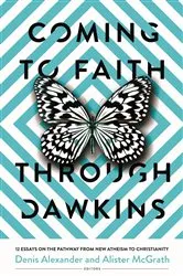 Book cover of Coming to Faith Through Dawkins by Alister McGrath