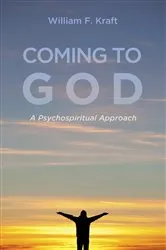 Book cover of Coming to God by William F. Kraft