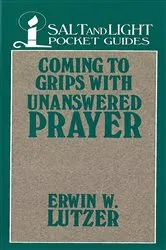 Book cover of Coming to Grips with Unanswered Prayer by Erwin Lutzer