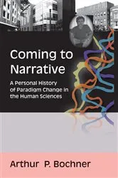 Book cover of Coming to Narrative by Arthur P Bochner