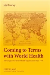 Book cover of Coming to Terms with World Health by Iris Borowy